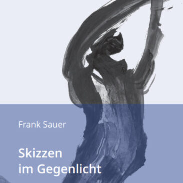 Frank Sauer. Skizzen im Gegenlicht
