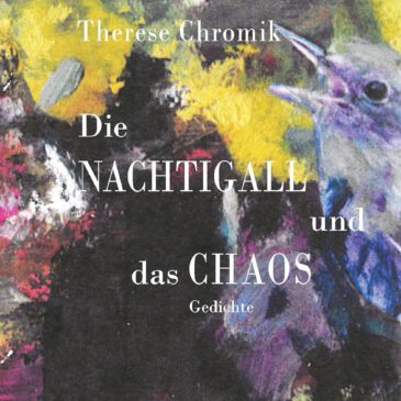 Therese Chromik: Die Nachtigall und das Chaos