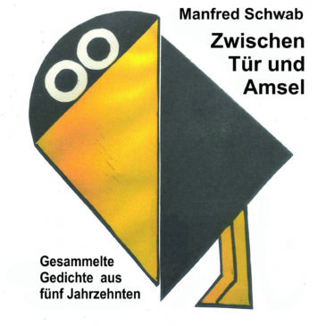 Manfred Schwab: „Zwischen Tür und Amsel“