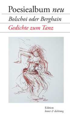 Bolschoi oder Berghain – Gedichte zum Tanz