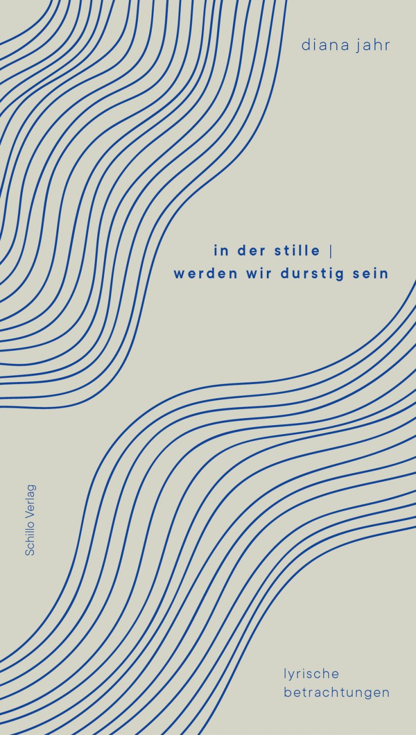 Diana Jahr: „in der stille | werden wir durstig sein“