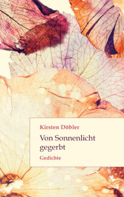 Kirsten Döbler: „Von Sonnenlicht gegerbt“